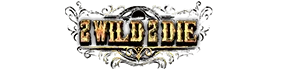 2 Wild 2 Die