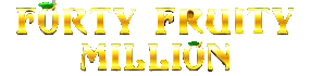 Forty Fruity Million