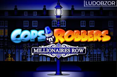 Cops’n’Robbers Millionaires Row