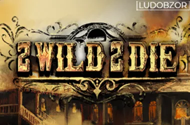 2 Wild 2 Die