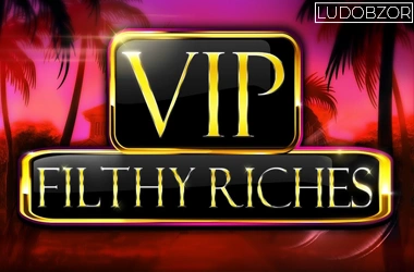Vip Filthy Riches